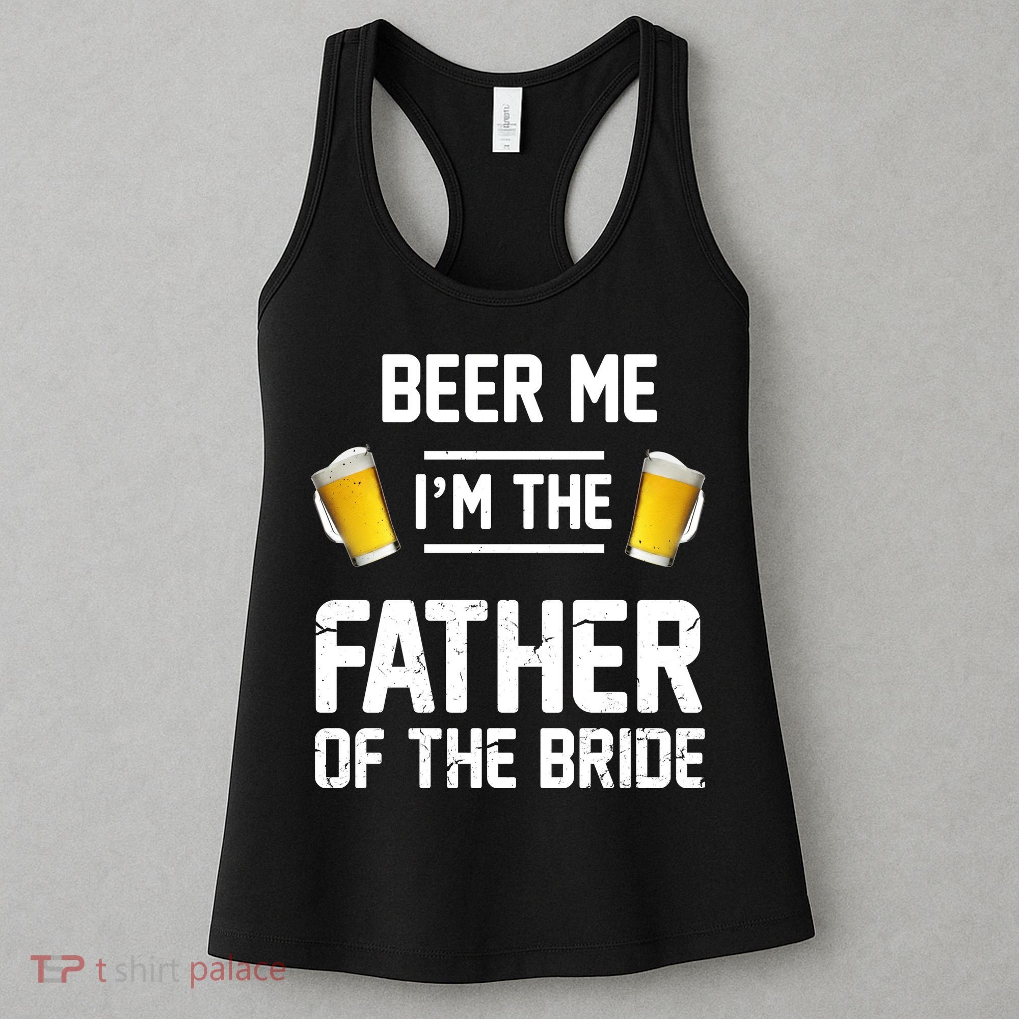 Beer Me I'm The Father Of The Bride Women's Tank Top