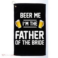 Beer Me I'm The Father Of The Bride Golf Towel thumb 0