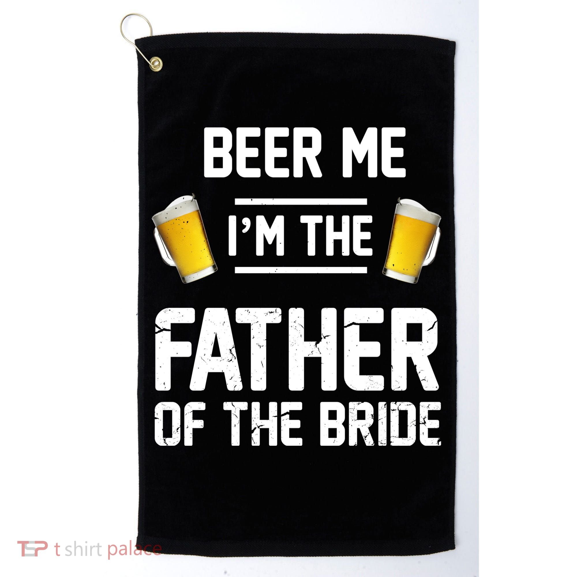 Beer Me I'm The Father Of The Bride Golf Towel