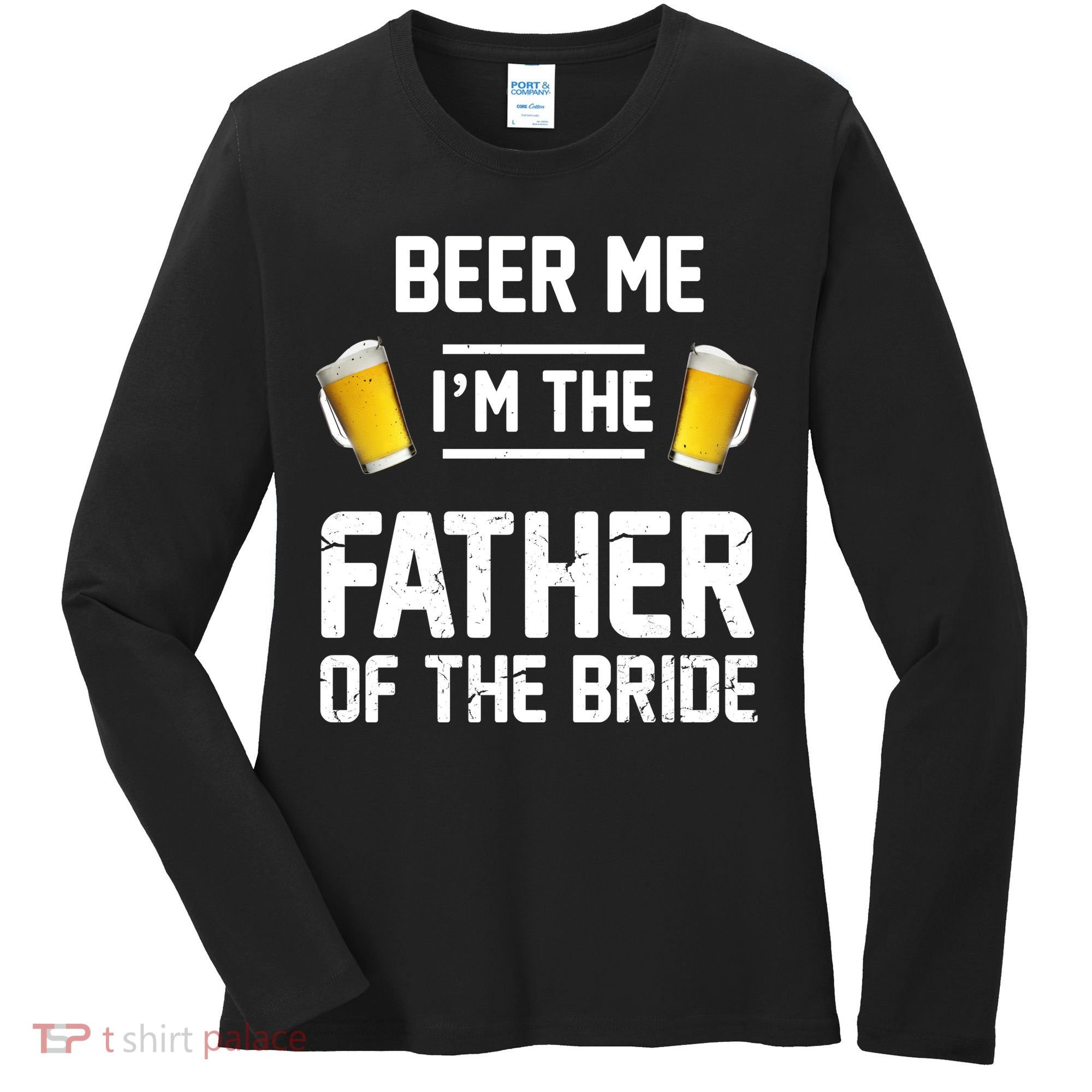 Beer Me I'm The Father Of The Bride Women's Long Sleeve Shirt