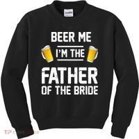 Beer Me I'm The Father Of The Bride Kids Sweatshirt thumb 0