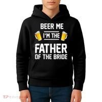 Beer Me I'm The Father Of The Bride Kids Hoodie thumb 4