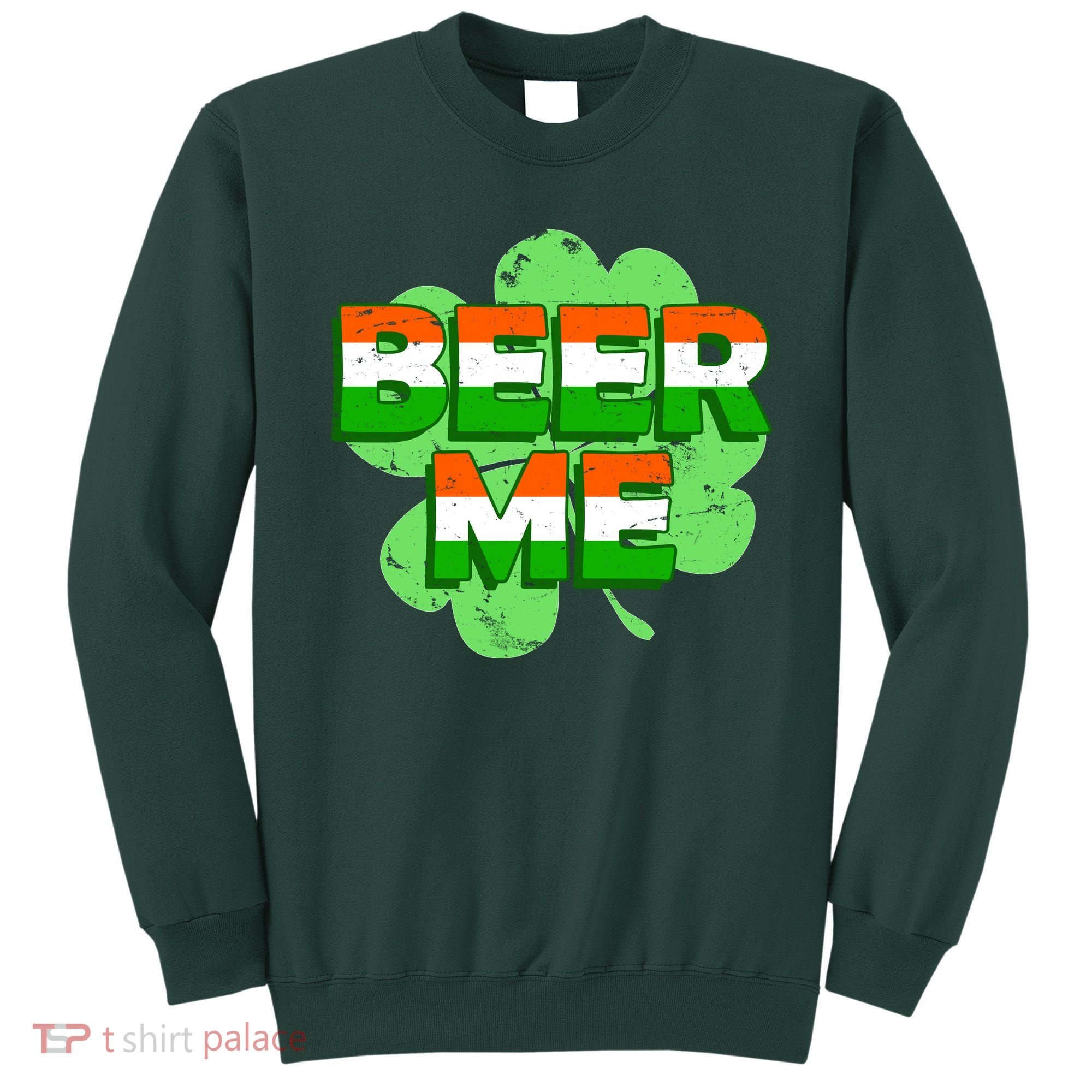 Beer Me St. Patrick's Day Irish Flag Clover Sweatshirt
