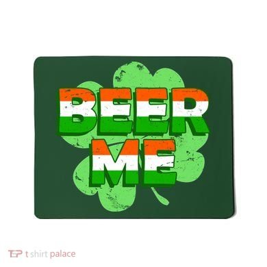 Beer Me St. Patrick's Day Irish Flag Clover Mousepad