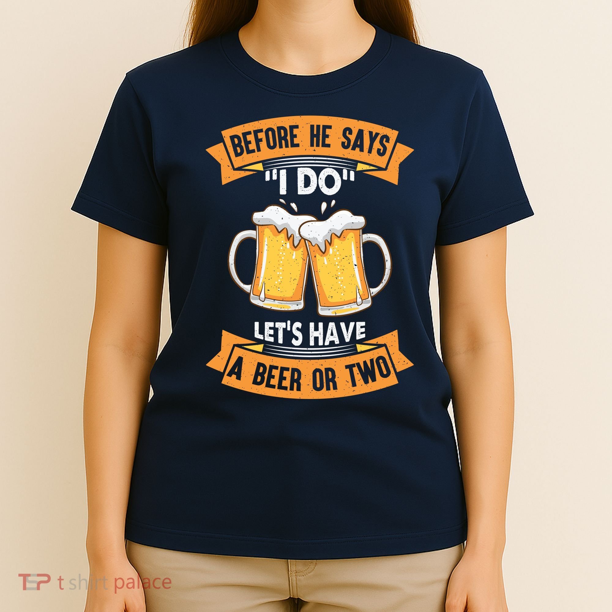 Before He Says I Do Lets Have A Beer Or Two T-Shirt