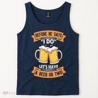 Before He Says I Do Lets Have A Beer Or Two Tank Top thumb 2