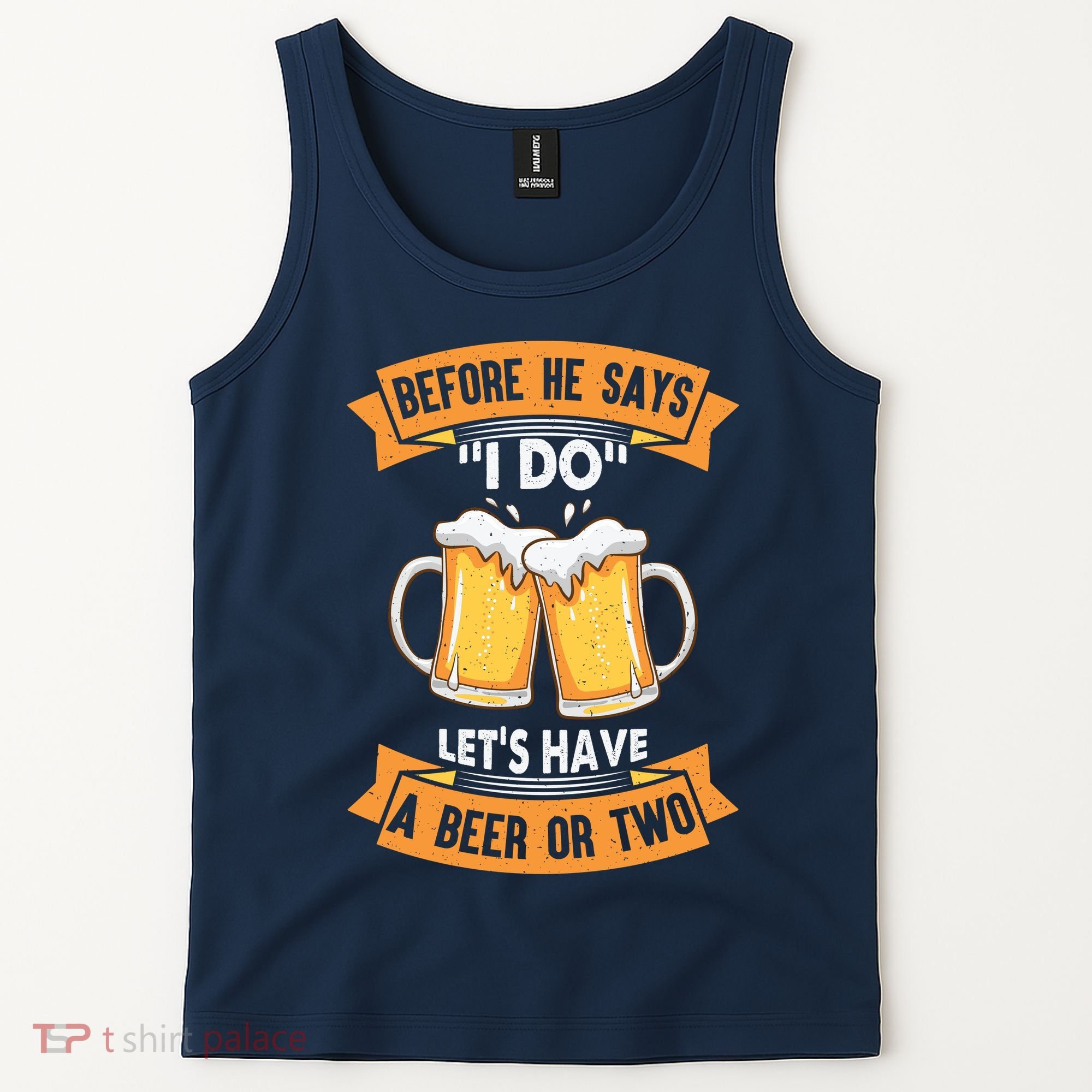 Before He Says I Do Lets Have A Beer Or Two Tank Top