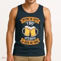 Before He Says I Do Lets Have A Beer Or Two Tank Top thumb 3
