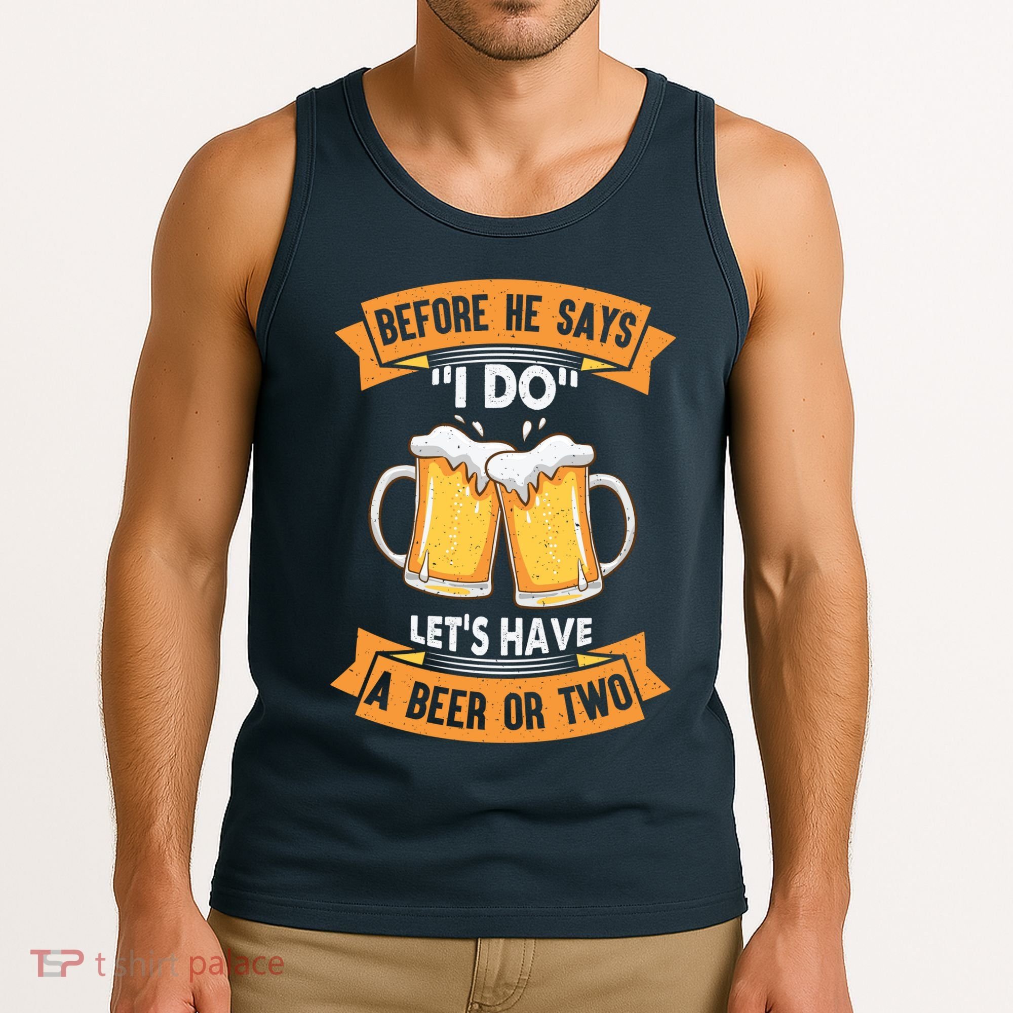 Before He Says I Do Lets Have A Beer Or Two Tank Top