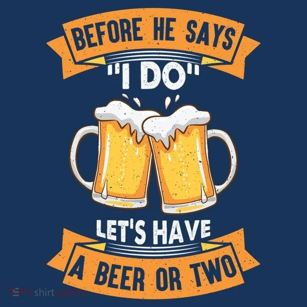Before He Says I Do Lets Have A Beer Or Two Women's T-Shirt