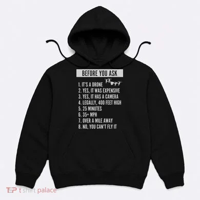 Before You Ask Drone Funny Drone Hoodie