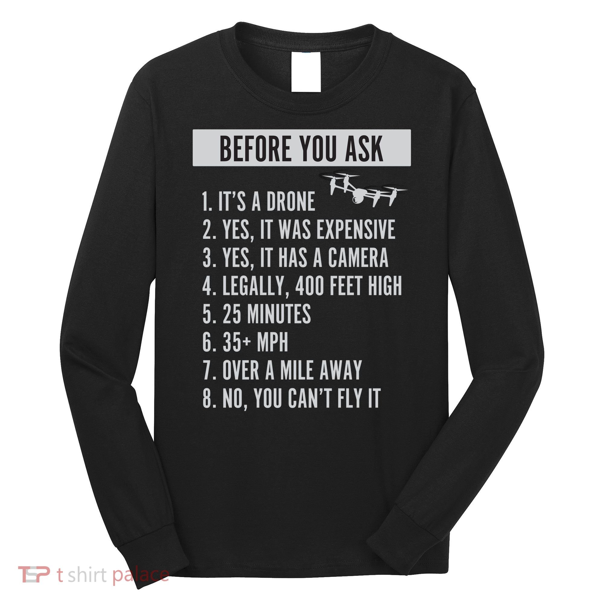 Before You Ask Drone Funny Drone Long Sleeve Shirt