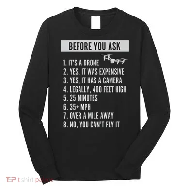 Before You Ask Drone Funny Drone Long Sleeve Shirt