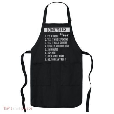 Before You Ask Drone Funny Drone Apron