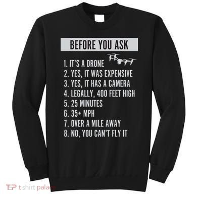 Before You Ask Drone Funny Drone Sweatshirt