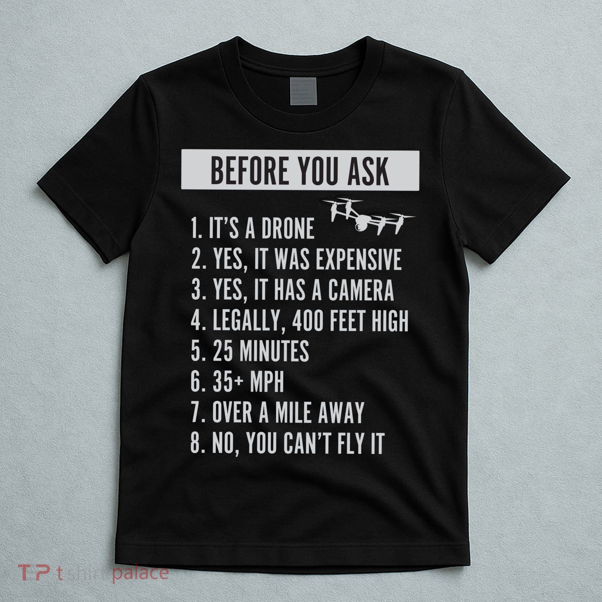 Before You Ask Drone Funny Drone T-Shirt