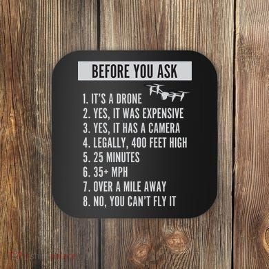 Before You Ask Drone Funny Drone Coaster