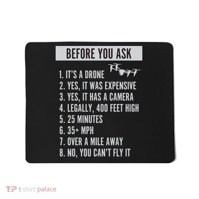 Before You Ask Drone Funny Drone Mousepad