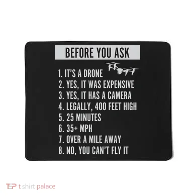 Before You Ask Drone Funny Drone Mousepad