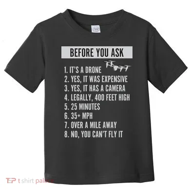 Before You Ask Drone Funny Drone Toddler T-Shirt