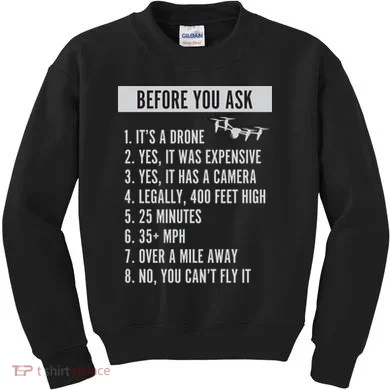 Before You Ask Drone Funny Drone Kids Sweatshirt