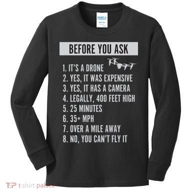 Before You Ask Drone Funny Drone Kids Long Sleeve Shirt