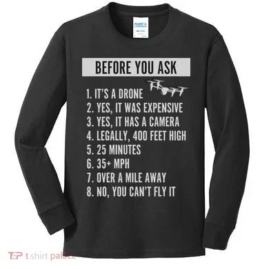 Before You Ask Drone Funny Drone Kids Long Sleeve Shirt