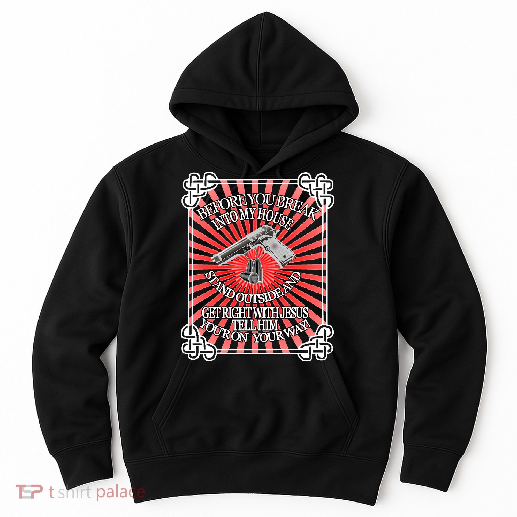 Before You Break Into My House Get Right With Jesus Hoodie