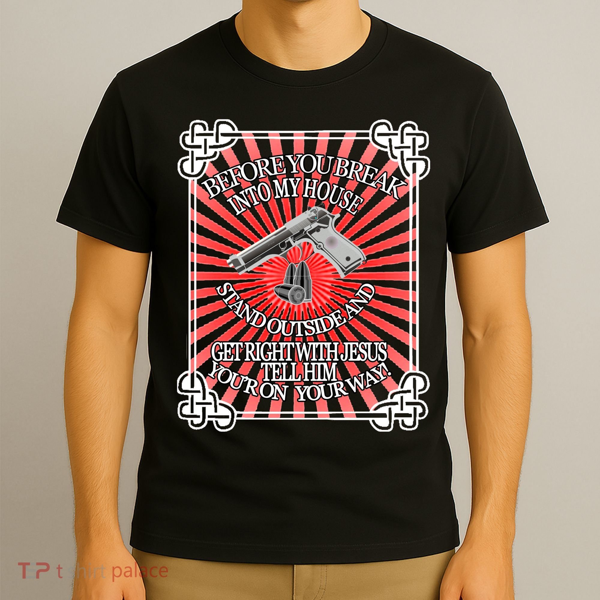 Before You Break Into My House Get Right With Jesus T-Shirt