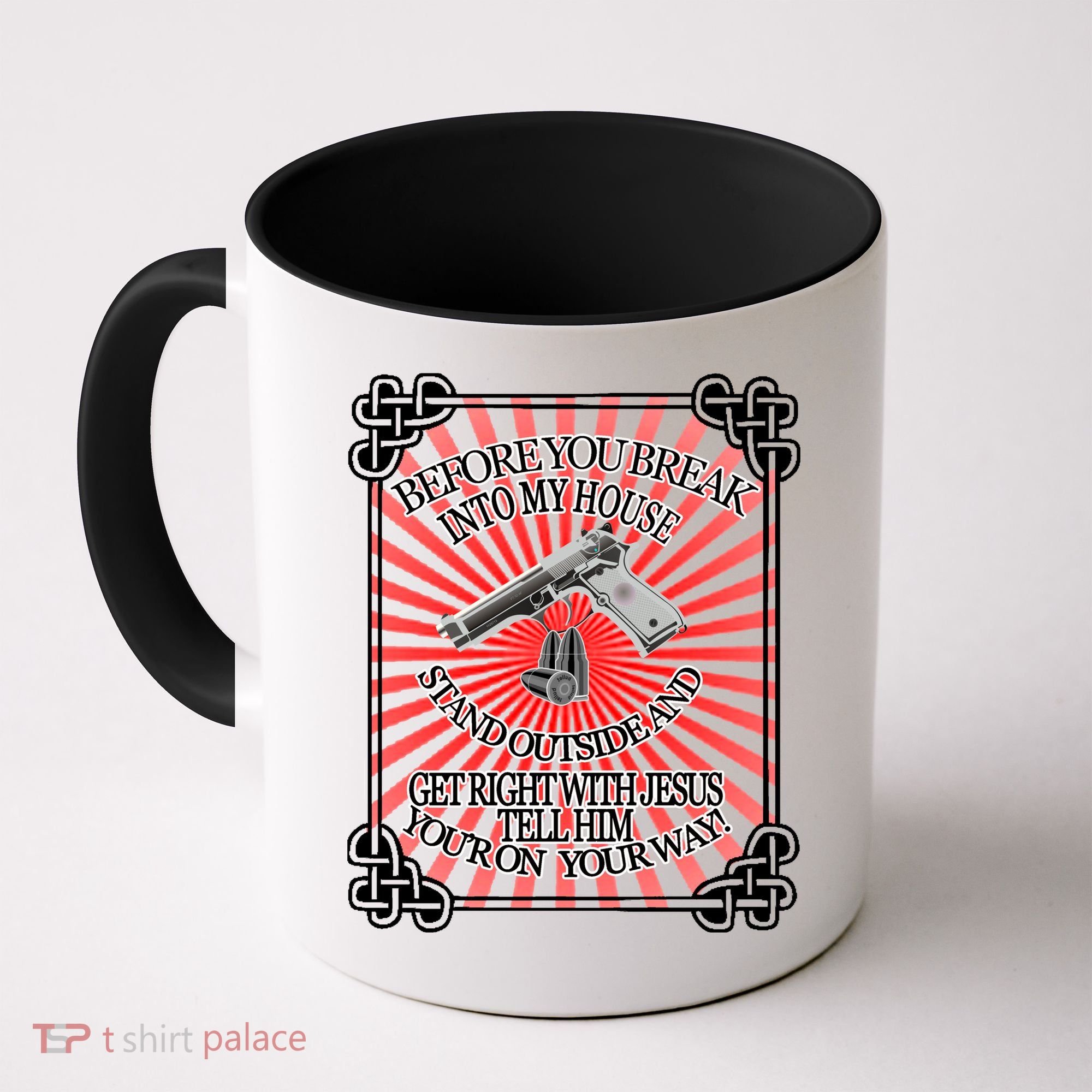 Before You Break Into My House Get Right With Jesus Coffee Mug