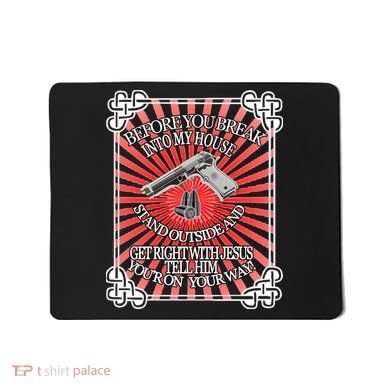 Before You Break Into My House Get Right With Jesus Mousepad