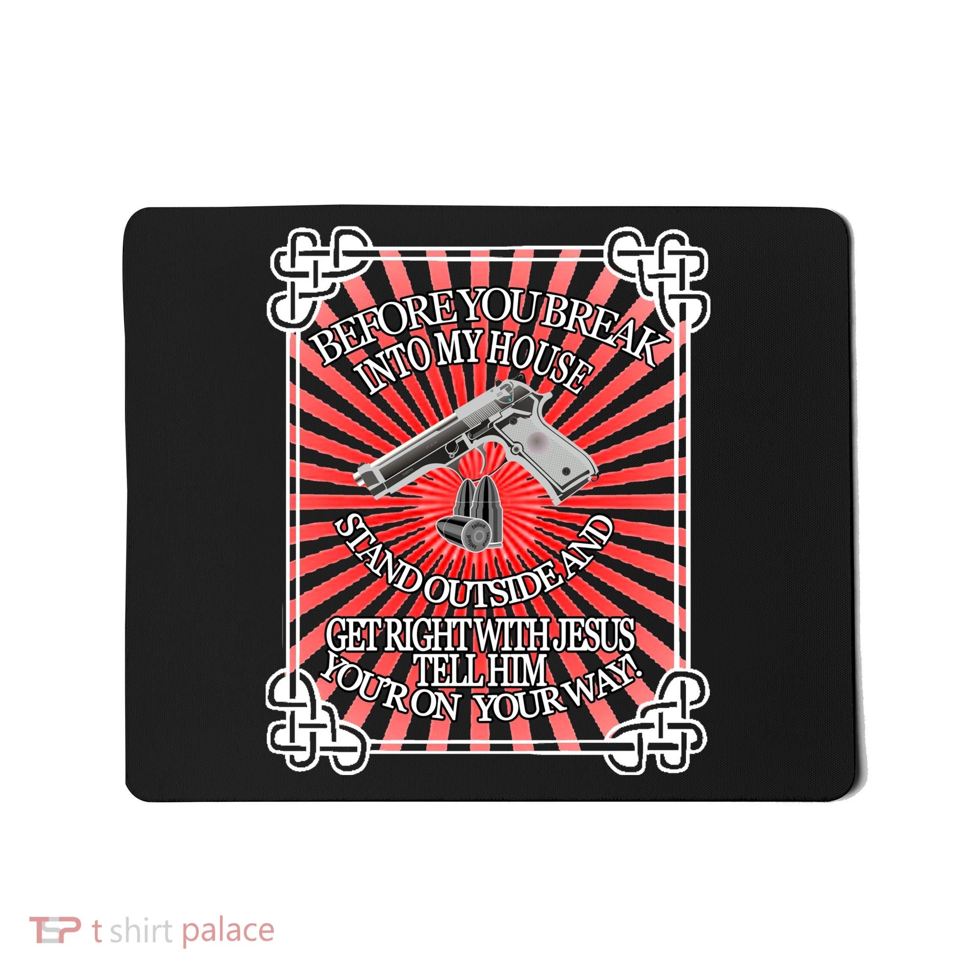 Before You Break Into My House Get Right With Jesus Mousepad
