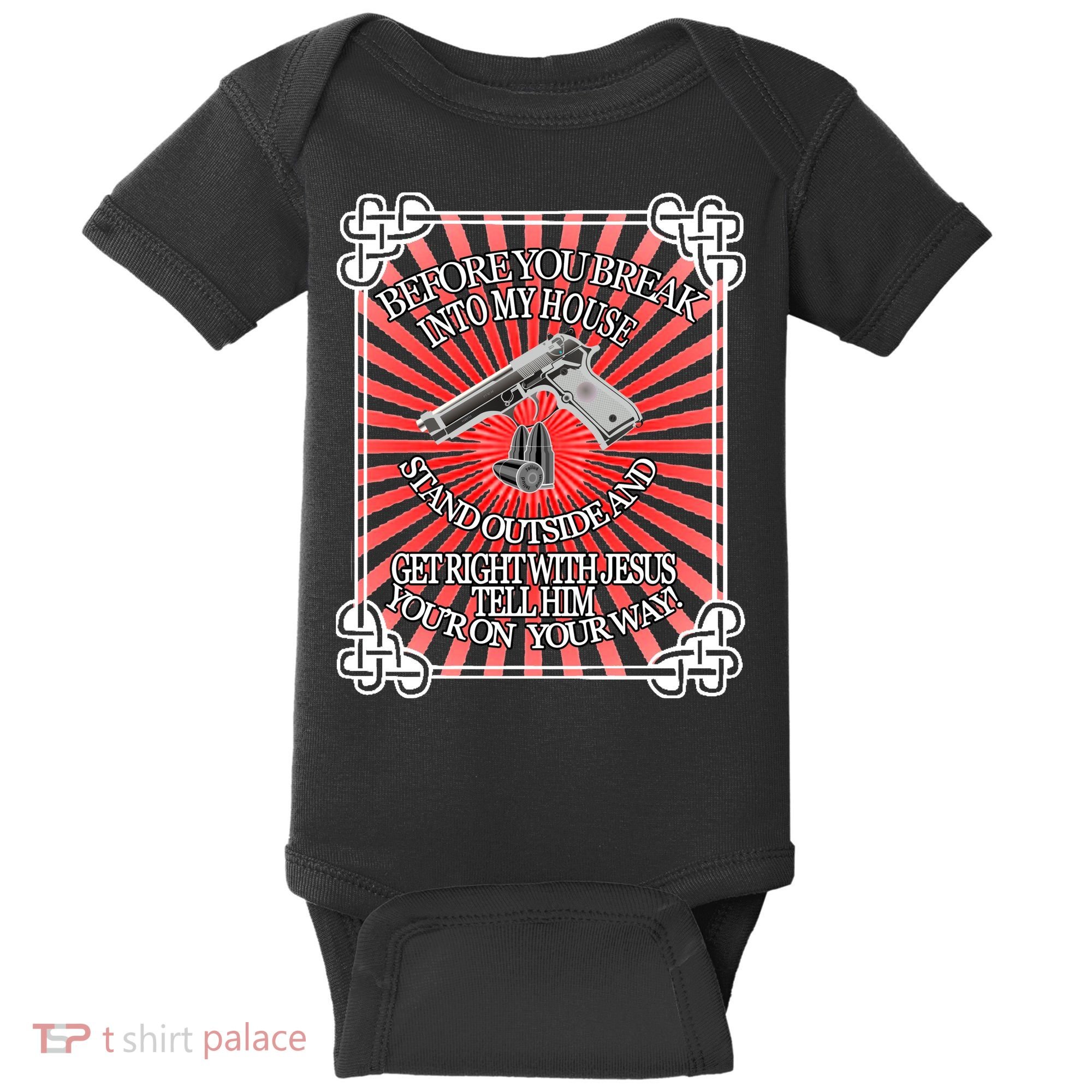Before You Break Into My House Get Right With Jesus Baby Bodysuit