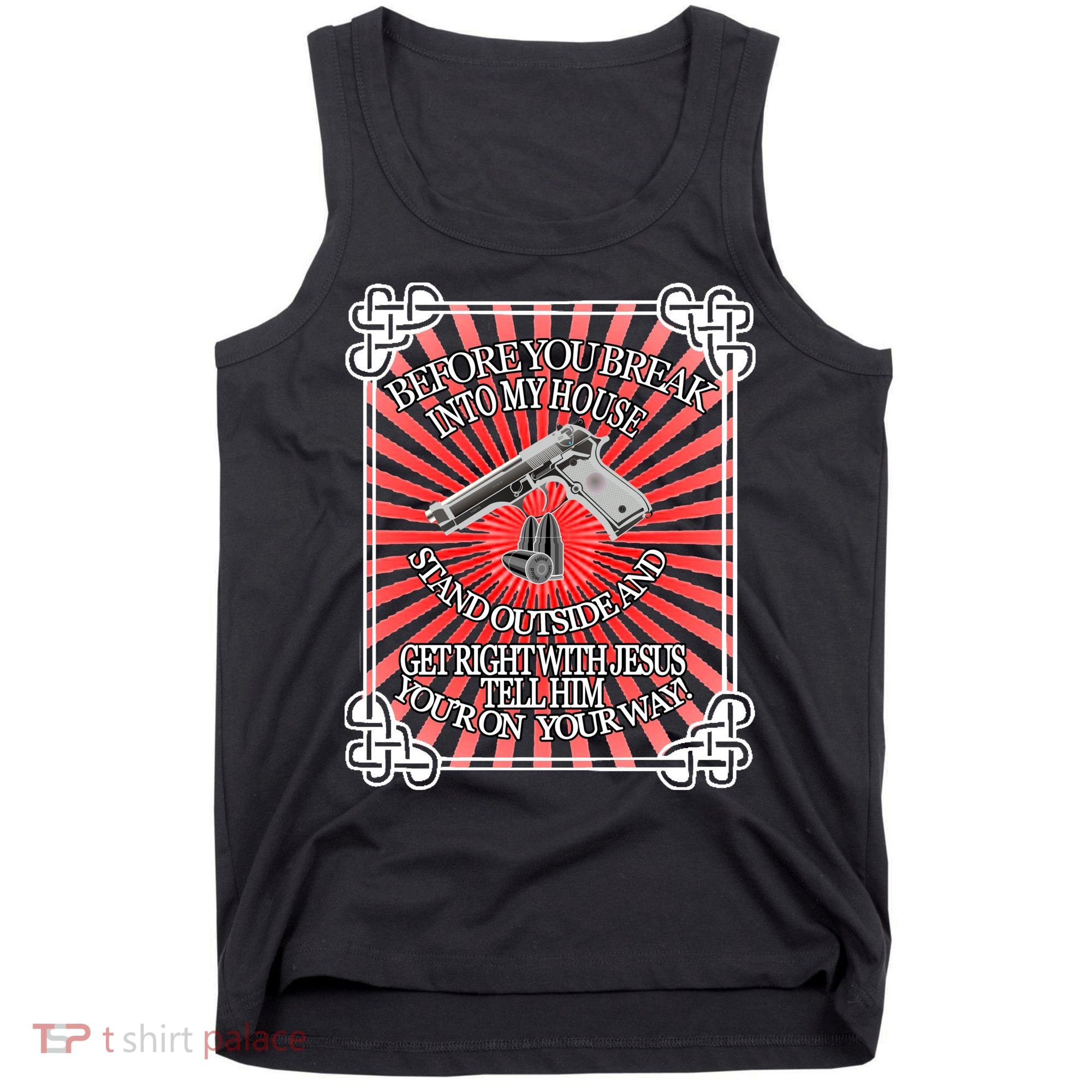 Before You Break Into My House Get Right With Jesus Tank Top