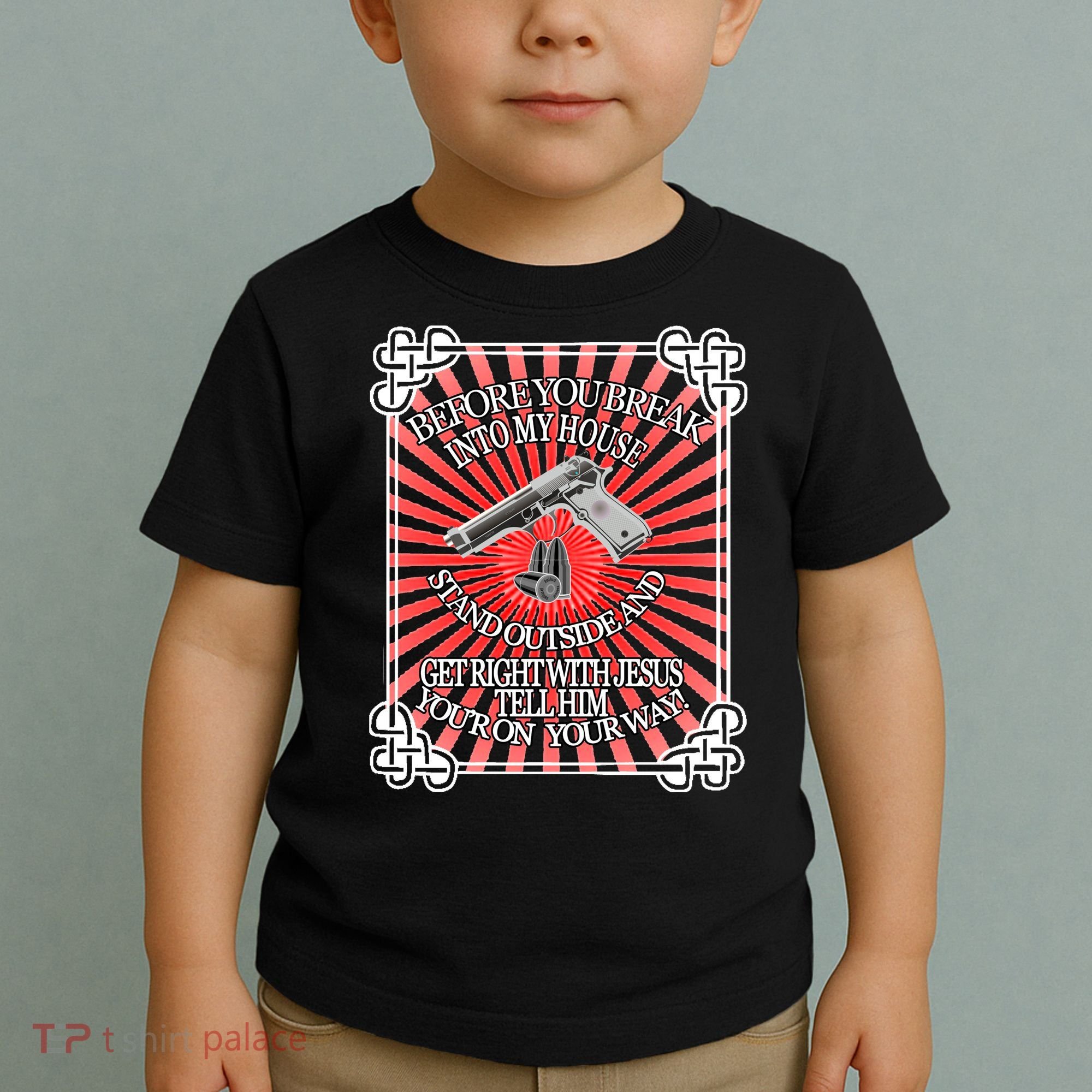 Before You Break Into My House Get Right With Jesus Toddler T-Shirt