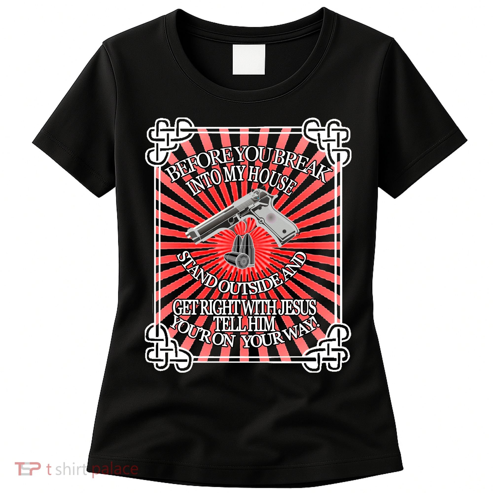 Before You Break Into My House Get Right With Jesus Women's T-Shirt