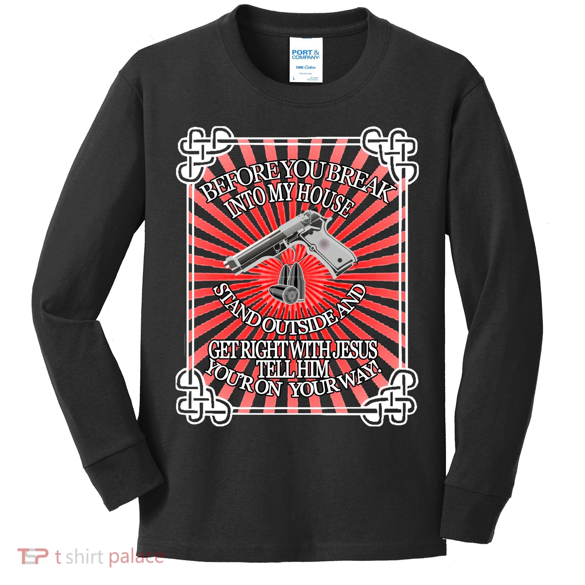 Before You Break Into My House Get Right With Jesus Kids Long Sleeve Shirt
