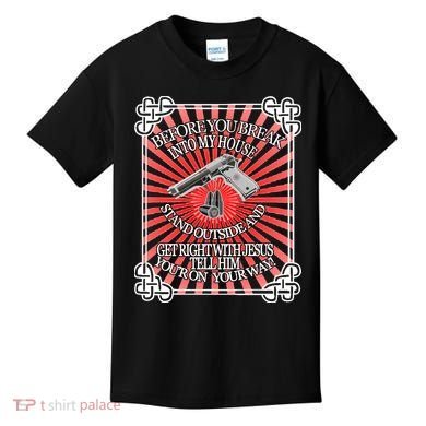 Before You Break Into My House Get Right With Jesus Kids T-Shirt