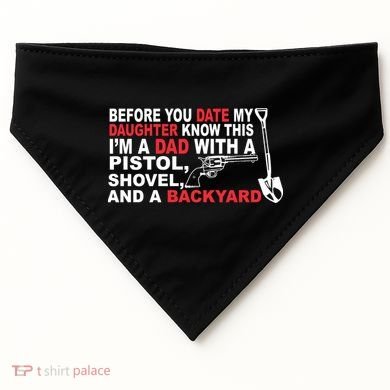 Before You Date My Daughter Gun Shovel USA-Made Doggie Bandana