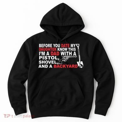 Before You Date My Daughter Gun Shovel Hoodie