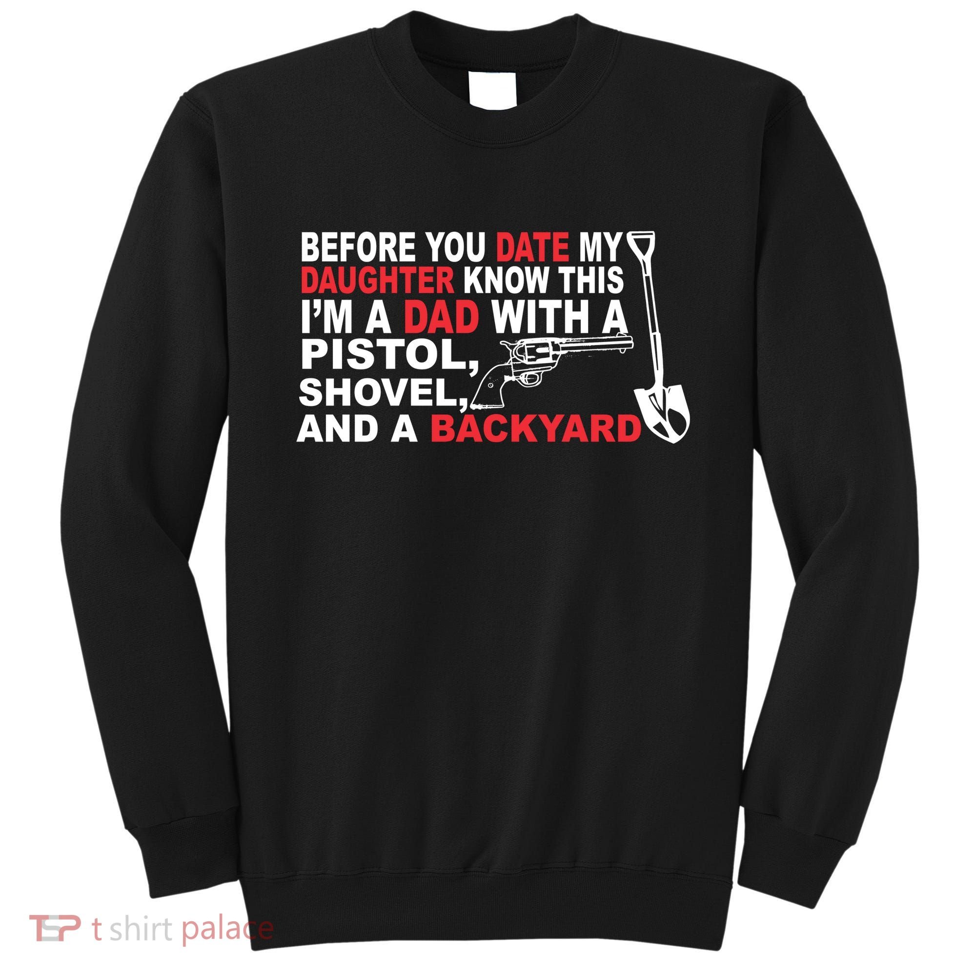 Before You Date My Daughter Gun Shovel Sweatshirt