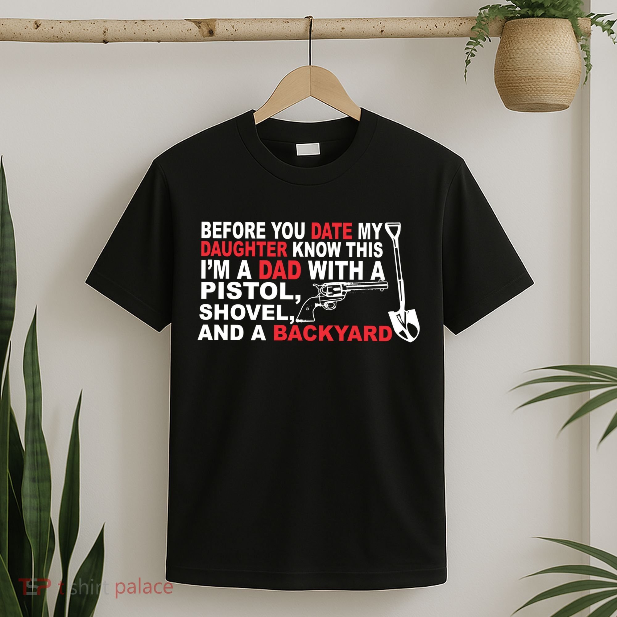 Before You Date My Daughter Gun Shovel T-Shirt
