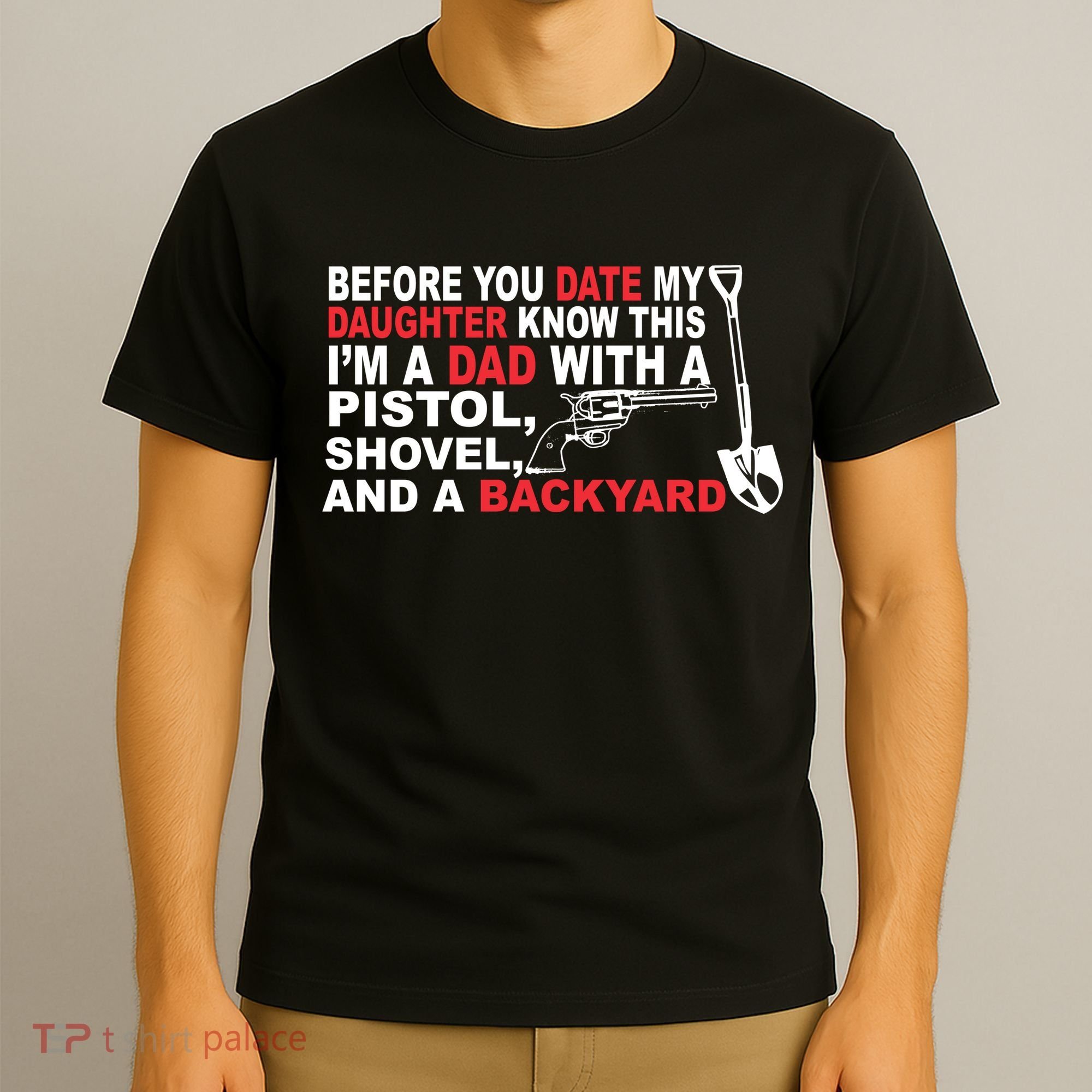 Before You Date My Daughter Gun Shovel T-Shirt