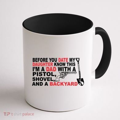 Before You Date My Daughter Gun Shovel Coffee Mug back