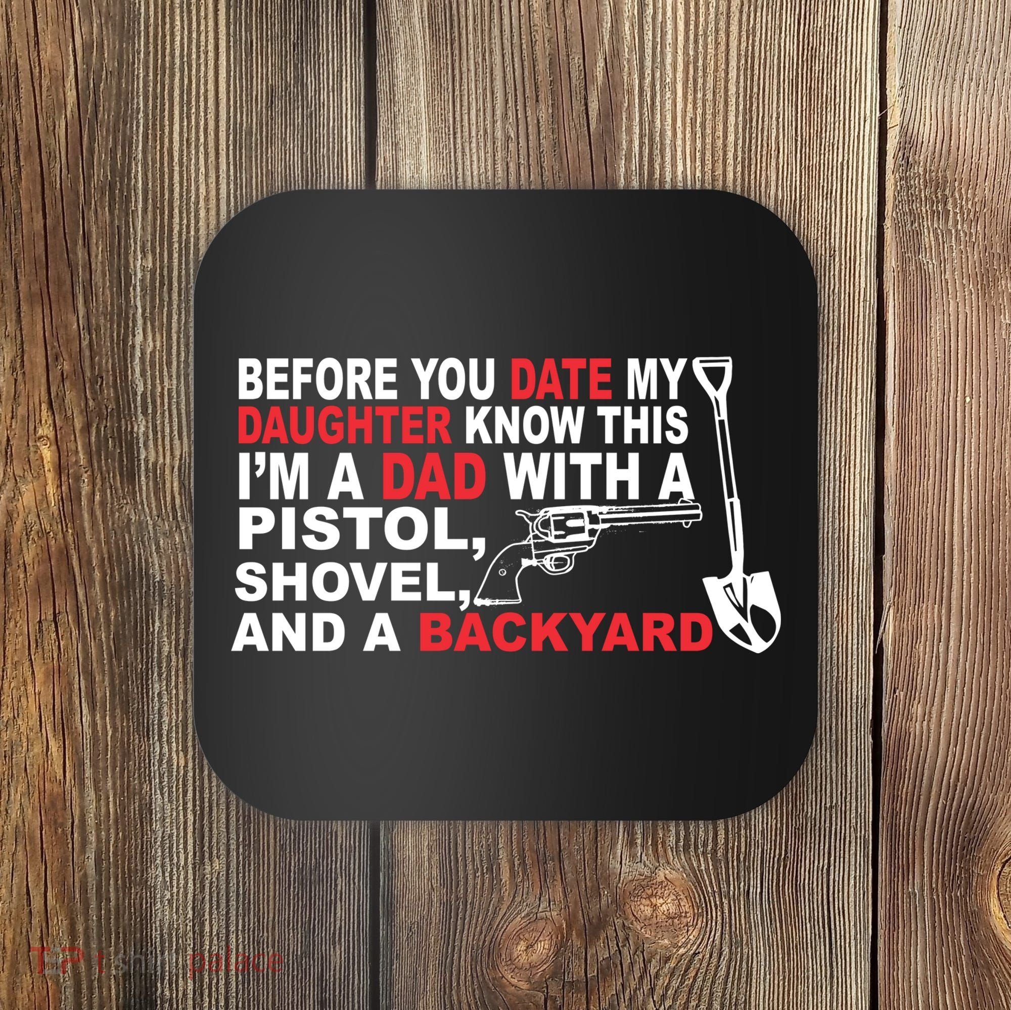 Before You Date My Daughter Gun Shovel Coaster
