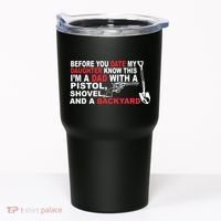 Before You Date My Daughter Gun Shovel Tumbler thumb 0