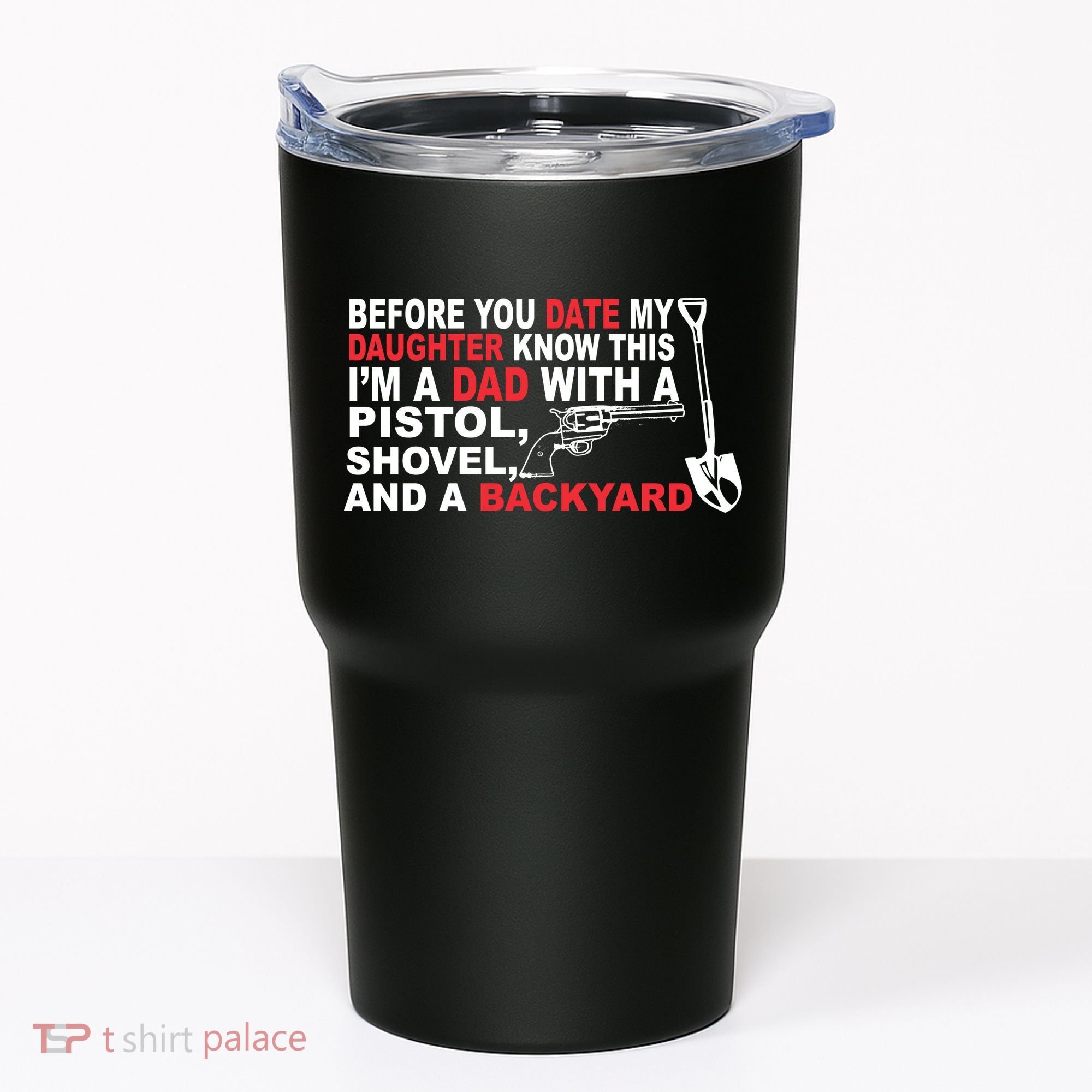 Before You Date My Daughter Gun Shovel Tumbler
