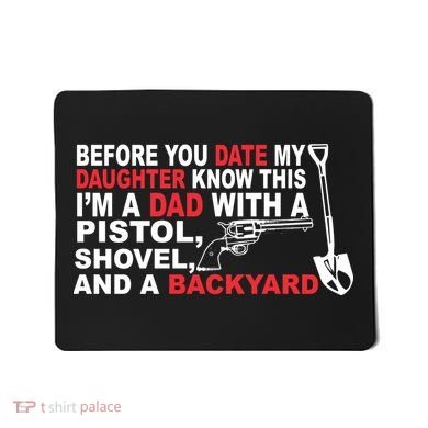 Before You Date My Daughter Gun Shovel Mousepad