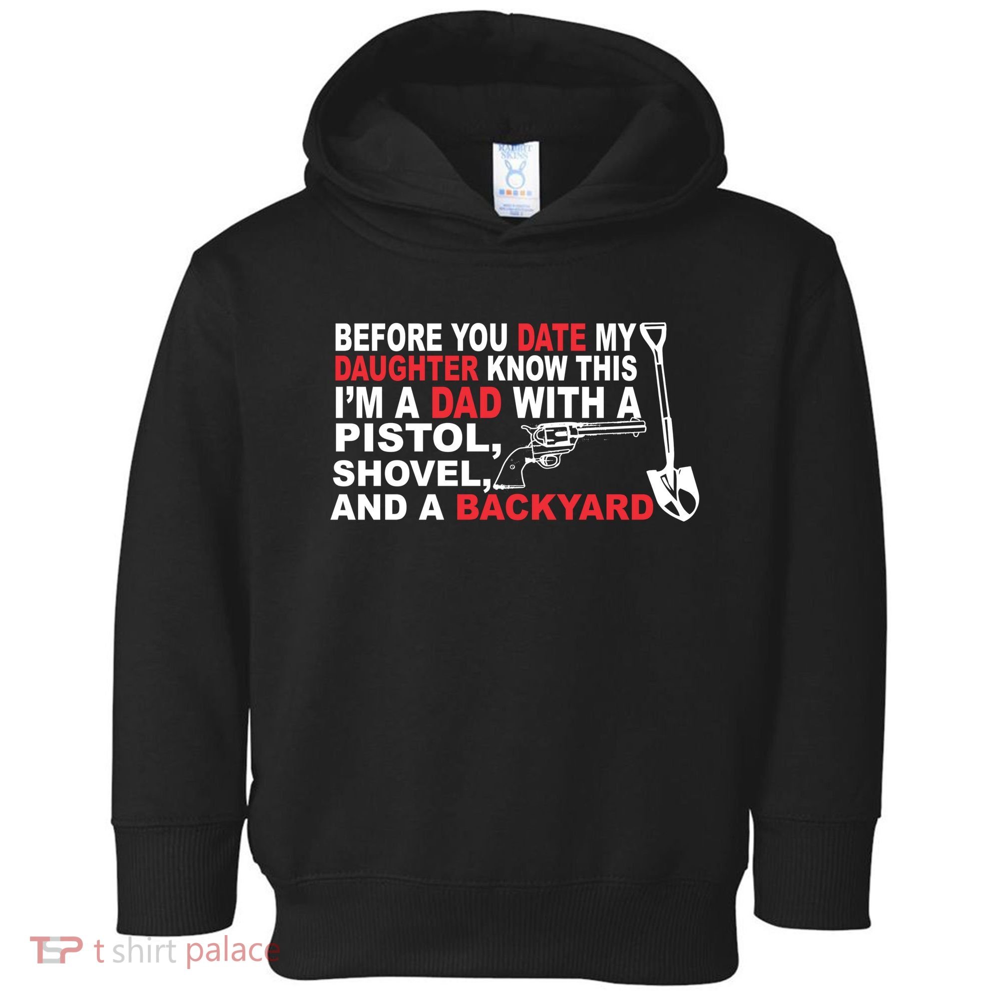 Before You Date My Daughter Gun Shovel Toddler Hoodie