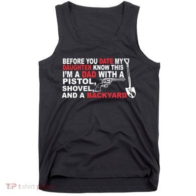 Before You Date My Daughter Gun Shovel Tank Top